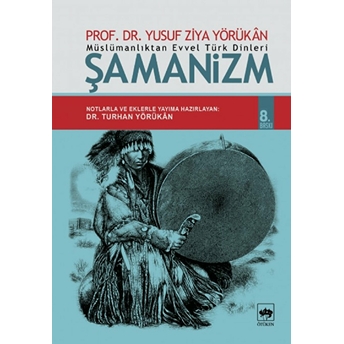 Müslümanlıktan Evvel Türk Dinleri Şamanizm Yusuf Ziya Yörükan