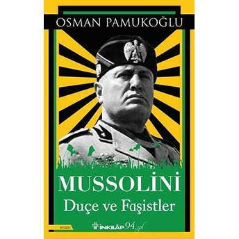 Mussolini - Duçe Ve Faşistler Osman Pamukoğlu