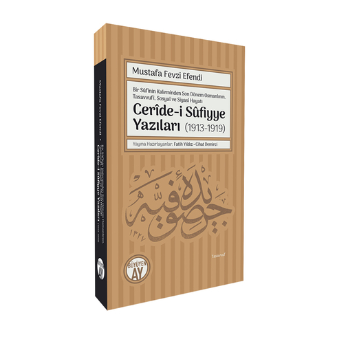 Mustafa Fevzi Efendi Bir Sûfînin Kaleminden Son Dönem Osmanlının, Tasavvufî, Sosyal Ve Siyasî Hayatı Cerîde-I Sûfiyye Yazıları (1913-1919) Cihat Demirci,Fatih Yıldız