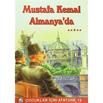 Mustafa Kemal Almanya'da-Mehmet Hengirmen