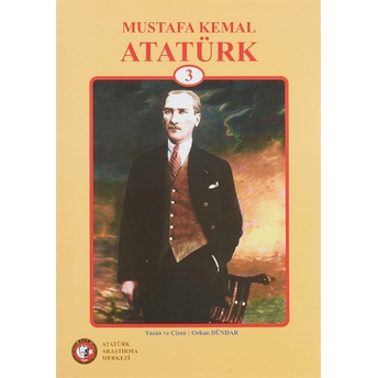 Mustafa Kemal Atatürk - 3 Orhan Dündar