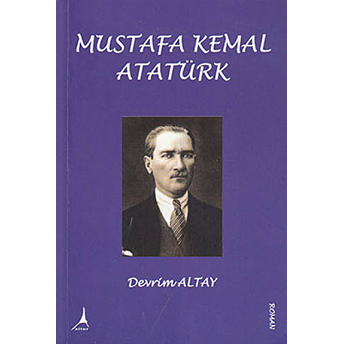 Mustafa Kemal Atatürk Devrim Altay