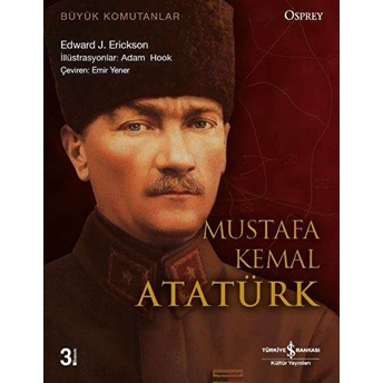 Mustafa Kemal Atatürk Edward J. Erickson