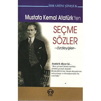 Mustafa Kemal Atatürk’ten Seçme Sözler Ibrahim Şimşek