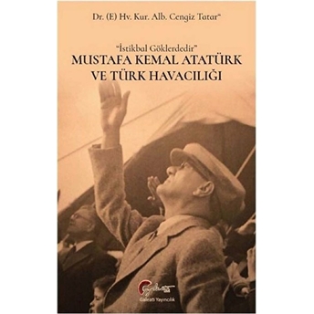 Mustafa Kemal Atatürk Ve Türk Havacılığı Cengiz Tatar