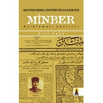 Mustafa Kemal Atatürk'Ün Ilk Gazetesi Minber Erol Kaya