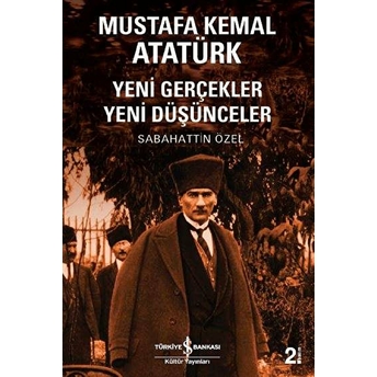 Mustafa Kemal Atatürk Yeni Gerçekler Yeni Düşünceler Sabahattin Özel