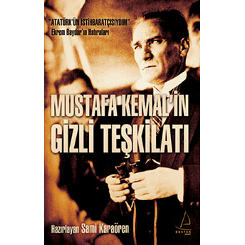 Mustafa Kemal’in Gizli Teşkilatı Sami Karaören