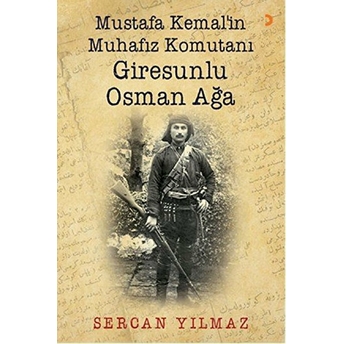 Mustafa Kemal’in Muhafız Komutanı Giresunlu Osman Ağa