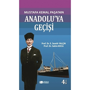 Mustafa Kemal Paşanın Anadolu'ya Geçişi Salim Koca