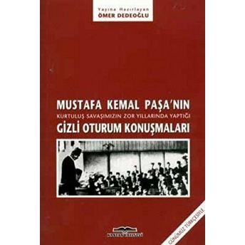 Mustafa Kemal Paşa'nın Gizli Oturum Konuşmaları