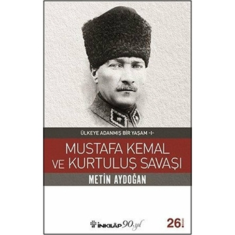 Mustafa Kemal Ve Kurtuluş Savaşı Metin Aydoğan