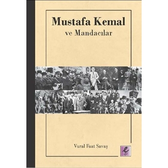 Mustafa Kemal Ve Mandacılar Vural Fuat Savaş