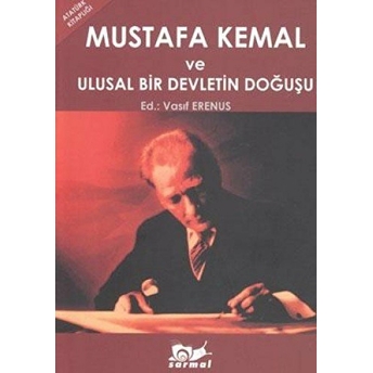 Mustafa Kemal Ve Ulusal Bir Devletin Doğuşu Kolektif