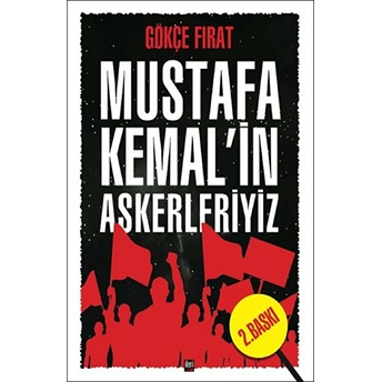 Mustafa Kemal'in Askerleriyiz (Ciltli) Gökçe Fırat