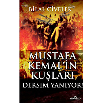 Mustafa Kemal'in Kuşları - Dersim Yanıyor Bilal Civelek