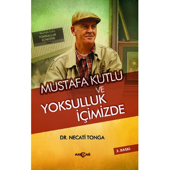 Mustafa Kutlu Ve Yoksulluk Içimizde Necati Tonga