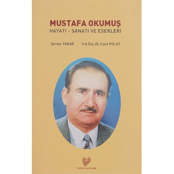 Mustafa Okumu Hayatı  Sanatı Ve Eserleri - Cavit Polat - Serdar Yakar