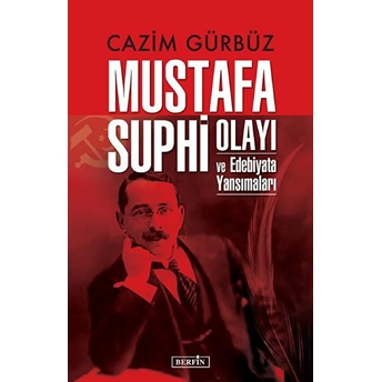 Mustafa Suphi Olayı Ve Edebiyata Yansımaları Cazim Gürbüz