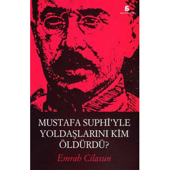 Mustafa Suphi'yle Yoldaşlarını Kim Öldürdü? Emrah Cilasun