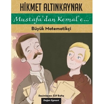 Mustafa'dan Kemal'e 2 - Büyük Matematikçi Hikmet Altınkaynak