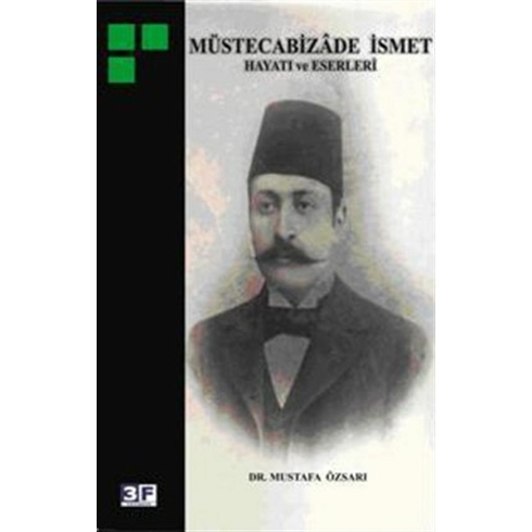 Müstecabizade Ismet Hayatı Eserleri-Mustafa Özsarı