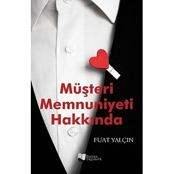 Müşteri Memnuniyeti Hakkında Fuat Yalçın