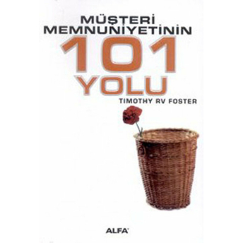 Müşteri Memnuniyetinin 101 Yolu-Timothy Rv Foster