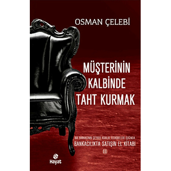 Müşterinin Kalbinde Taht Kurmak Bankacılıkta Satışın El Kitabı 2 Osman Çelebi