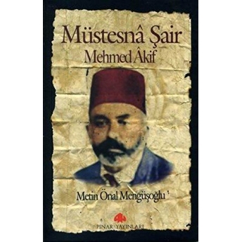 Müstesna Şair Mehmed Akif Metin Önal Mengüşoğlu