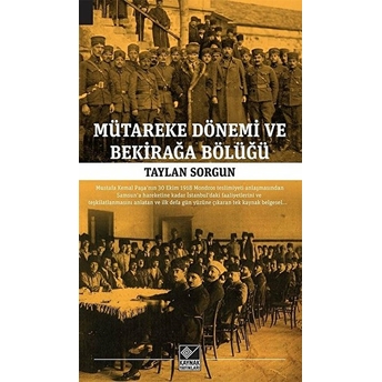 Mütareke Dönemi Ve Bekirağa Bölüğü Taylan Sorgun