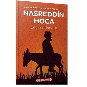 Mutasavvıf Ve Halk Filozofu Nasreddin Hoca - Oğuz Çetinoğlu