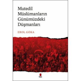 Mutedil Müslümanların Günümüzdeki Düşmanları Erol Göka