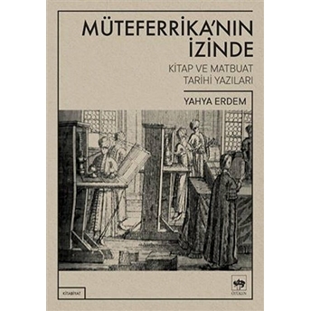 Müteferrika'nın Izinde Yahya Erdem