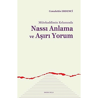 Mütekaddimin Kelamında Nassı Anlama Ve Aşırı Yorum Cemalettin Erdemci