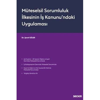 Müteselsil Sorumluluk Ilkesinin Iş Kanunu'Ndaki Uygulaması Şeref Güler