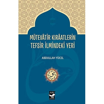 Mütevatir Kıraatlerin Tefsir Ilmindeki Yeri Abdullah Yücel