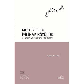 Mutezile’de Iyilik Ve Kötülük (Hüsün Ve Kubuh) Problemi Hulusi Arslan