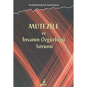 Mutezile Ve Insanın Özgürlüğü Sorunu Muhammed Ammara