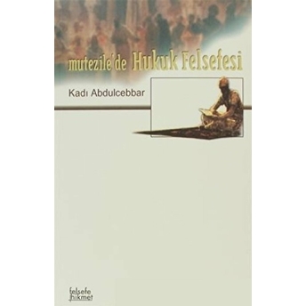 Mutezile'De Hukuk Felsefesi Kadı Abdülcebbar