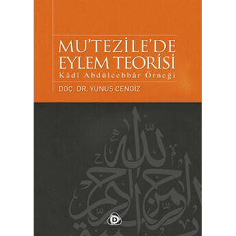 Mu'tezile'de Eylem Teorisi Kadı Abdülcebbar Örneği Yunus Cengiz