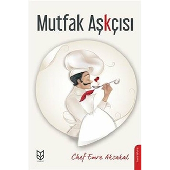 Mutfak Aşkçısı Emre Aksakal