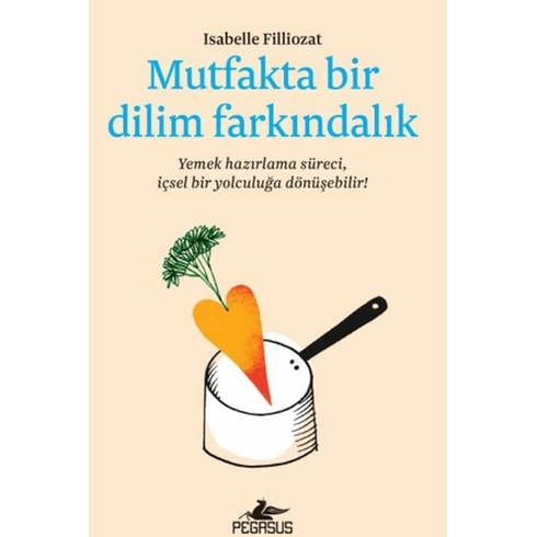 Mutfakta Bir Dilim Farkındalık - Isabelle Filliozat