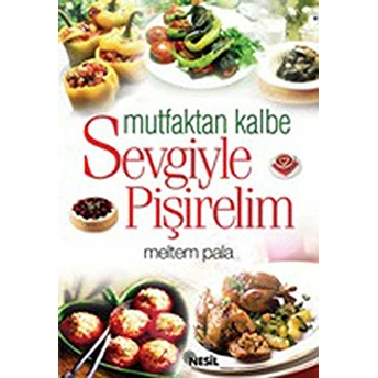 Mutfaktan Kalbe Sevgiyle Pişirelim Meltem Pala