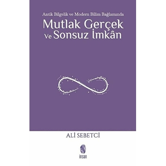 Mutlak Gerçek Ve Sonsuz Imkân Ali Sebetci