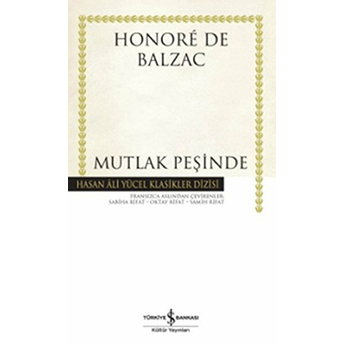 Mutlak Peşinde - Hasan Ali Yücel Klasikleri (Ciltli) Honore De Balzac