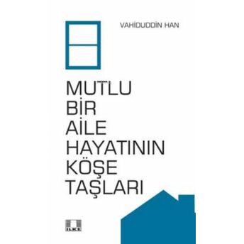 Mutlu Bir Aile Hayatının Köşe Taşları / Vahiduddin Han Vahiduddin Han