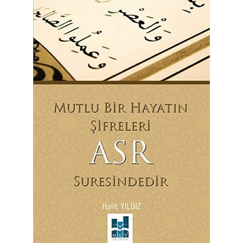 Mutlu Bir Hayatın Şifreleri Asr Suresindedir Halit Yıldız