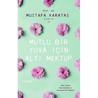 Mutlu Bir Yuva Için Altı Mektup Mustafa Karataş