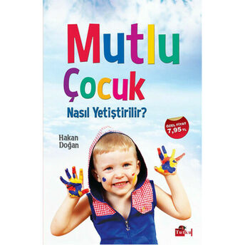 Mutlu Çocuk Nasıl Yetiştirilir Hakan Doğan